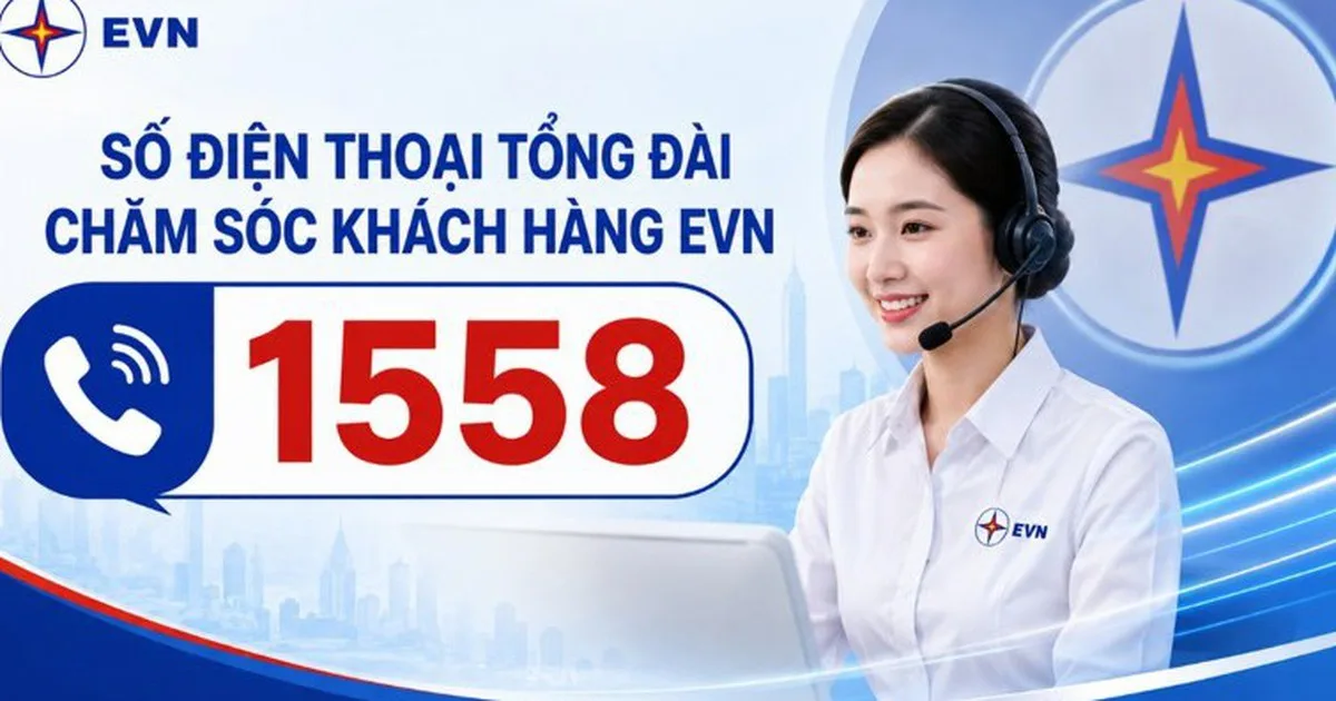 EVN vận hành Tổng đài chăm sóc khách hàng dùng chung toàn quốc 1558