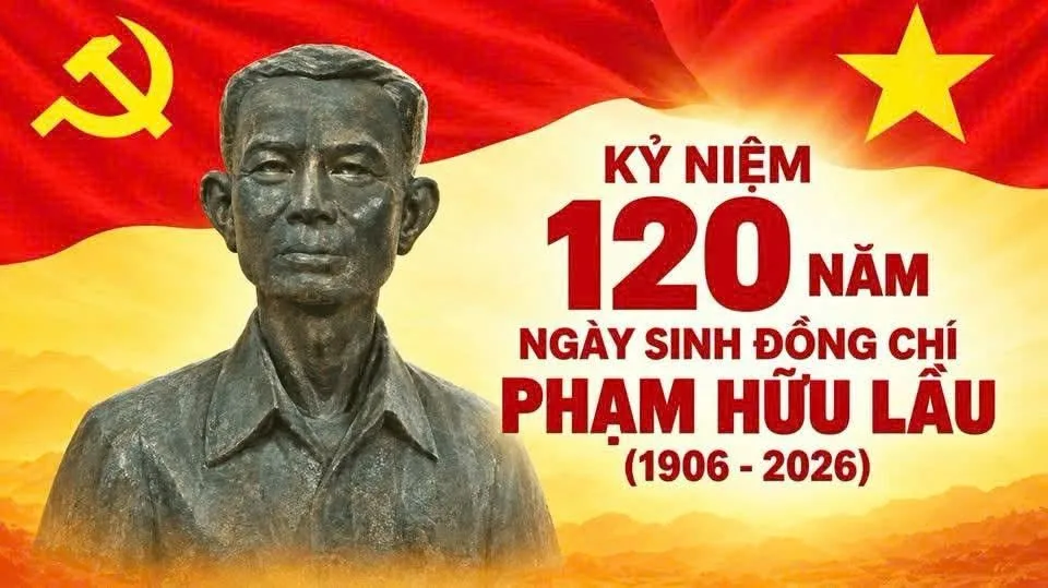 Kỷ niệm 120 năm Ngày sinh đồng chí Phạm Hữu Lầu (1906 – 2026)